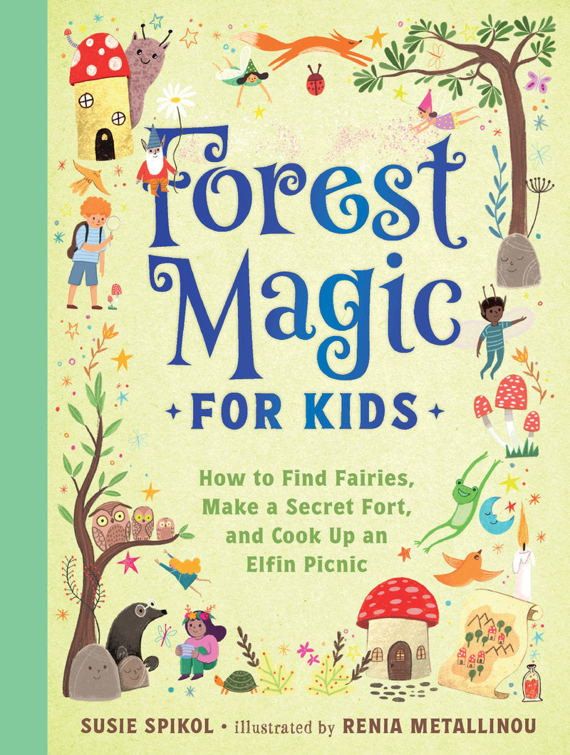 Forest Magic for Kids How to Find Fairies, Make a Secret Fort, and Cook Up an Elfin Picnic  | Activity Book