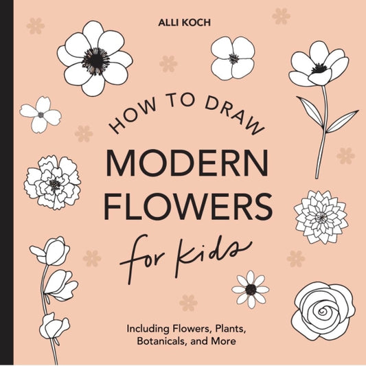 How To Draw Modern Flowers (For Kids) | Paperback